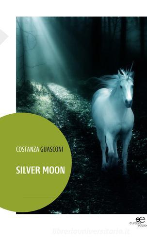 Silver moon di Costanza Guasconi edito da Europa Edizioni