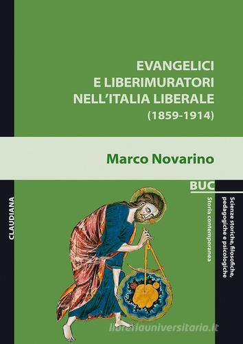 Evangelici e liberimuratori nell'Italia liberale (1859-1914) di Marco Novarino edito da Claudiana