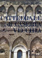 La cattedrale di Caserta vecchia di Mario D'Onofrio edito da Editalia