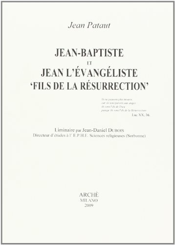 Jean-Baptiste et Jean l'Evangeliste «fils de la resurrection» di Jean Pataut edito da Arché