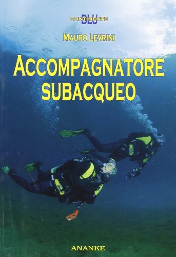 Accompagnatore subacqueo di Mauro Levrini edito da Ananke