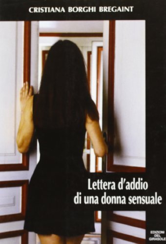 Lettera d'addio di una donna sensuale di Cristiana Borghi Bregaint edito da Edizioni del Girasole