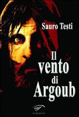 Il vento di Argoub di Sauro Testi edito da Ass. Culturale Il Foglio