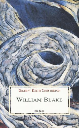 William Blake di Gilbert Keith Chesterton edito da Medusa Edizioni