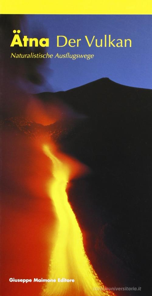 Ätna. Der vulkan. Naturalistiche ausflugswege di Salvatore Arcidiacono edito da Maimone