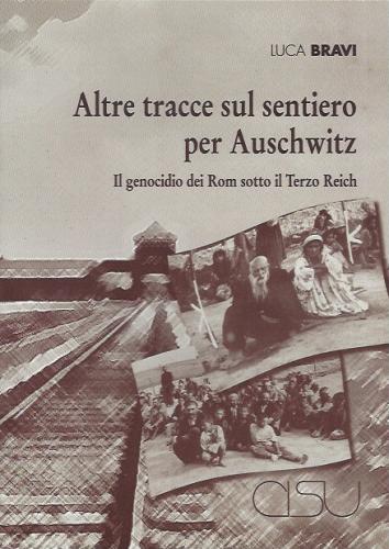 Altre tracce sul sentiero per Auschwitz di Luca Bravi edito da CISU