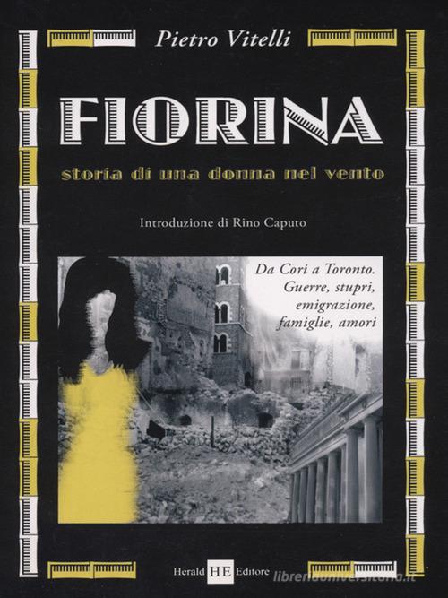 Fiorina. Storia di una donna nel vento di Pietro Vitelli edito da H.E.-Herald Editore