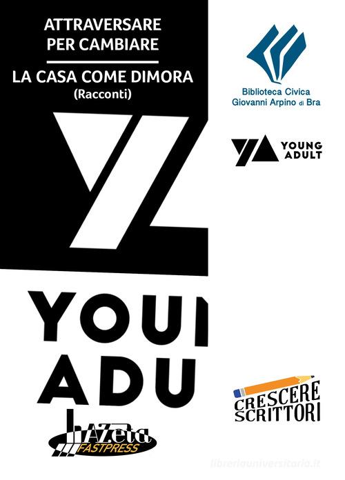 Libro Attraversare per cambiare-La casa come dimora Crescere scrittori di Azeta Fastpress