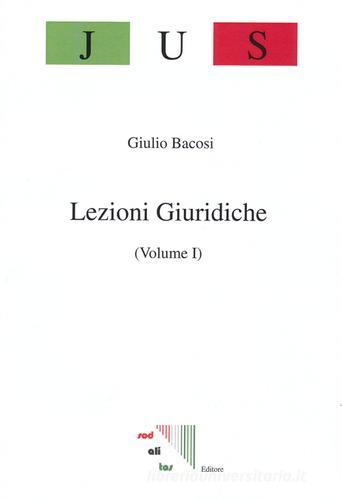 Lezioni giuridiche vol.1 di Giulio Bacosi edito da Sodalitas