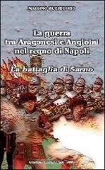 La guerra tra Aragonesi e Angioini nel regno di Napoli. La battaglia di Sarno di Massimo Buchicchio edito da Borgosiepi
