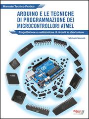 Arduino e le tecniche di programmazione dei microcontrollori ATMEL di Michele Menniti edito da Futura Group