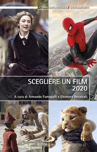 Scegliere un film 2020 di Armando Fumagalli, Eleonora Recalcati edito da San Paolo Edizioni