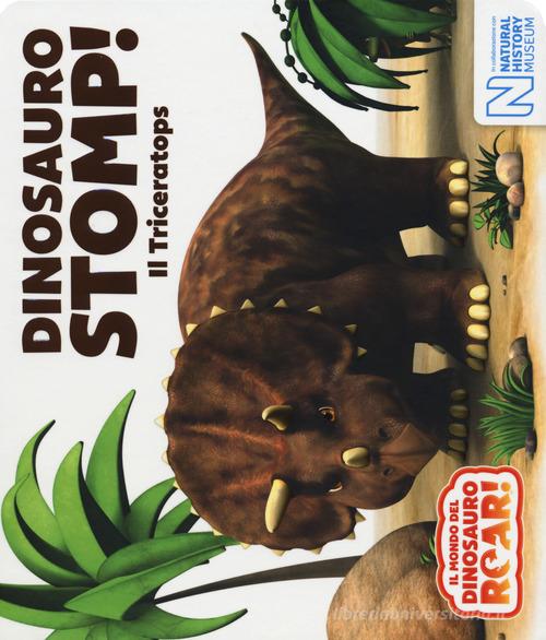 Dinosauro Stomp! Il Triceratops. Il mondo del Dinosauro Roar! edito da Ape Junior