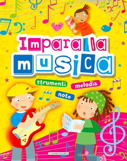 Impara la musica. Strumenti, note, melodia di Carla Magnan, Gabriella Solari edito da La Rana Volante