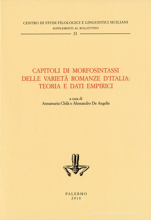 Capitoli di morfosintassi delle varietà romanze d'Italia: teoria e dati empirici. Ediz. critica edito da Centro Studi Filologici e Linguistici Siciliani