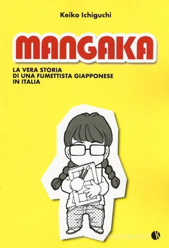 Mangaka. La vera storia di una fumettista giapponese in Italia di Keiko Ichiguchi edito da Kappalab