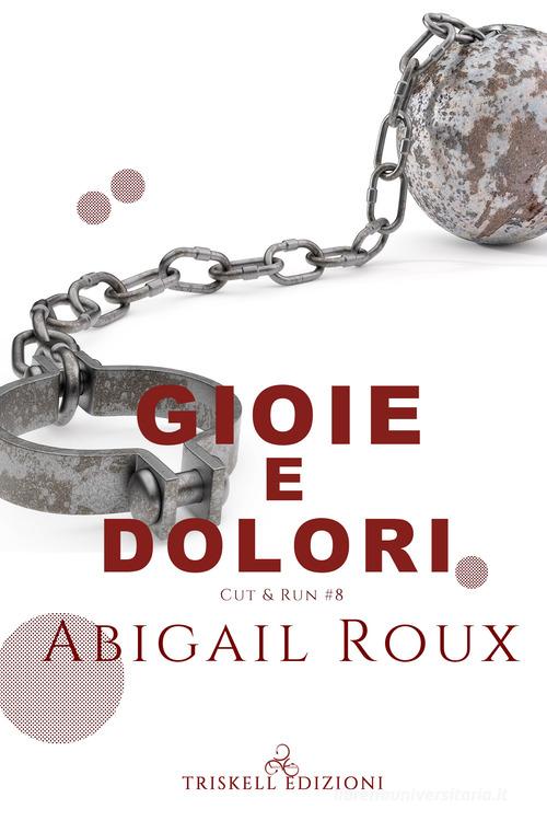 Libro Gioie e dolori di Abigail Roux di Triskell Edizioni