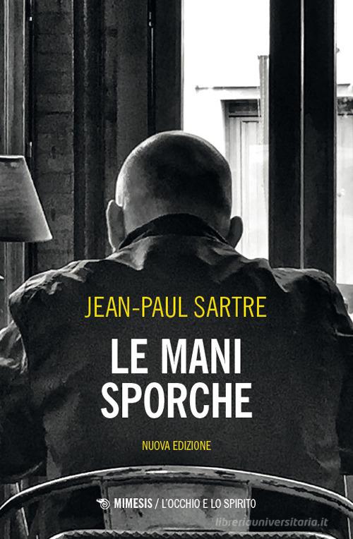 Le mani sporche di Jean-Paul Sartre edito da Mimesis