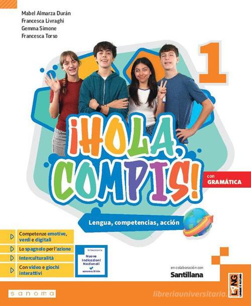 ¡Hola, compis! Lengua, competencias, acción. Con Gramática. Per la Scuola media. Con e-book. Con espansione online vol. 1 di Mabel Almarza Duran, Francesca Livraghi, Gemma Simone edito da Lang