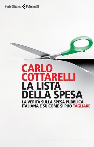 La lista della spesa. La verità sulla spesa pubblica italiana e su come si può tagliare di Carlo Cottarelli edito da Feltrinelli