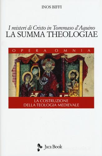 I misteri di Cristo in Tommaso d'Aquino. «La Summa Theologiae». La costruzione della teologia medievale di Inos Biffi edito da Jaca Book