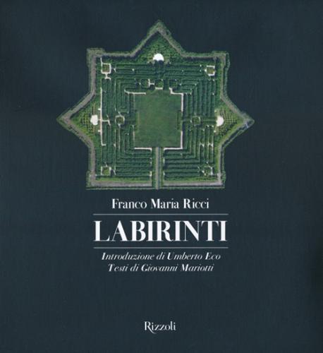 Labirinti. Ediz. illustrata di Franco Maria Ricci, Giovanni Mariotti edito da Rizzoli