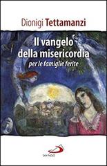 Il Vangelo della misericordia per le «famiglie ferite» di Dionigi Tettamanzi edito da San Paolo Edizioni
