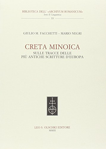 Creta minoica. Sulle tracce delle più antiche scritture d'Europa di Giulio M. Facchetti, Mario Negri edito da Olschki
