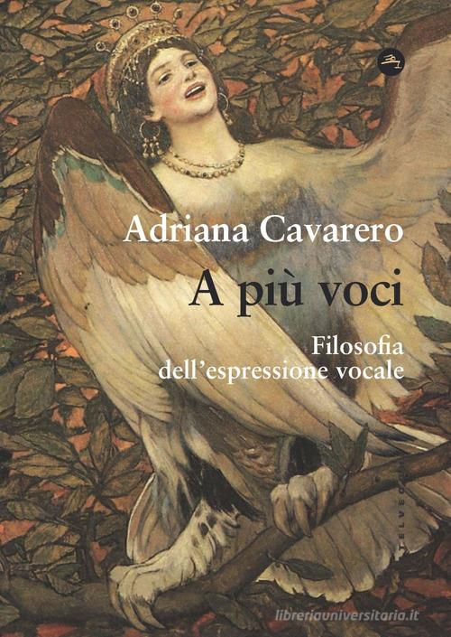 A più voci. Filosofia dell'espressione vocale di Adriana Cavarero edito da Castelvecchi