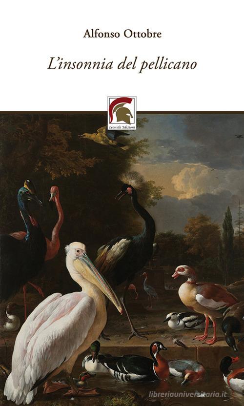 L'insonnia del pellicano di Alfonso Ottobre edito da Leonida