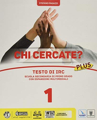 Chi cercate? Plus. Testo IRC. Per la Scuola media. Con e-book. Con espansione online vol. 1 di S. Pagazzi edito da Il Capitello