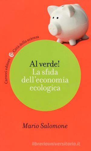 Al verde! La sfida dell'economia ecologica di Mario Salomone edito da Carocci