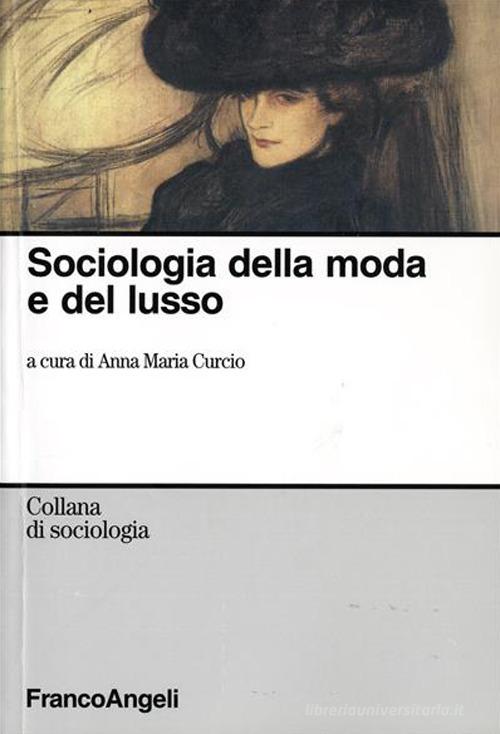 Sociologia della moda e del lusso edito da Franco Angeli