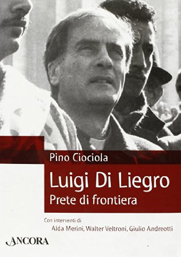 Luigi di Liegro. Prete di frontiera di Pino Ciociola edito da Ancora