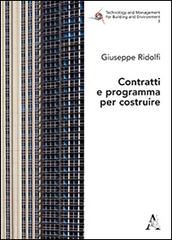 Contratti e programma per costruire di Giuseppe Ridolfi edito da Aracne