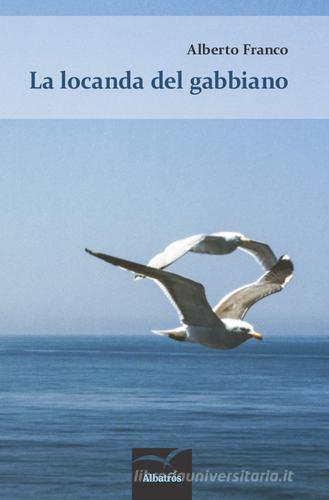 La locanda del gabbiano di Alberto Franco edito da Gruppo Albatros Il Filo