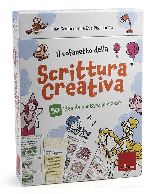 Il cofanetto della scrittura creativa. 50 idee da portare in classe. Con 50 Carte di Ivan Sciapeconi, Eva Pigliapoco edito da Erickson