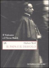 Il papa e il diavolo. Il Vaticano e il Terzo Reich di Hubert Wolf edito da Donzelli