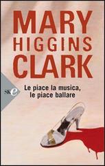 Le piace la musica le piace ballare di Mary Higgins Clark edito da Sperling & Kupfer