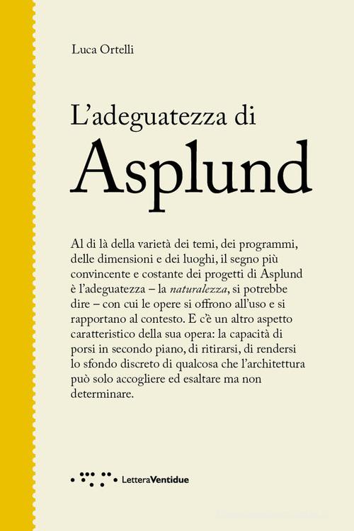 L' adeguatezza di Asplund di Luca Ortelli edito da LetteraVentidue