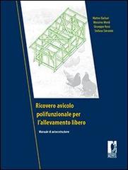 Ricovero avicolo polifunzionale per l'allevamento libero. Manuale di autocostruzione di Matteo Barbari, Massimo Monti, Giuseppe Rossi edito da Firenze University Press