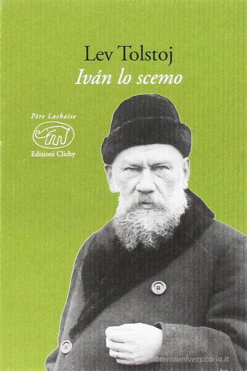 Ivan lo scemo di Lev Tolstoj edito da Edizioni Clichy