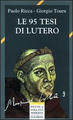 Le 95 tesi di Lutero di Paolo Ricca, Giorgio Tourn edito da Claudiana