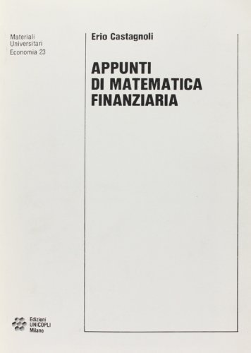 Appunti di matematica finanziaria di Erio Castagnoli edito da Unicopli