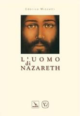 L' uomo di Nazareth di Odorico Mizzotti edito da Velar