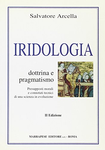 Iridologia. Dottrina e pragmatismo di Salvatore Arcella edito da Marrapese