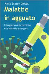 Malattie in agguato. Il progresso della medicina e le malattie emergenti di Mirko D. Grmek edito da Di Renzo Editore