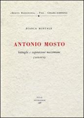 Antonio Mosto (1848-1870) di Bianca Montale edito da Nistri-Lischi