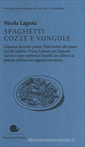 Spaghetti cozze e vongole di Nicola Lagioia edito da Slow Food