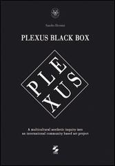 Plexus black box. A multicultural aesthetic inquiry into an international community based art project di Sandro Dernini edito da Università La Sapienza